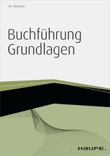 Buchf&uuml;hrung Grundlagen - inkl. Arbeitshilfen online - Iris Thomsen