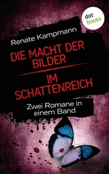 Die Macht der Bilder & Im Schattenreich - Renate Kampmann