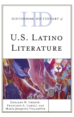 Historical Dictionary of U.S. Latino Literature - Francisco A. Lomelí, Donaldo W. Urioste, María  Joaquina Villaseñor