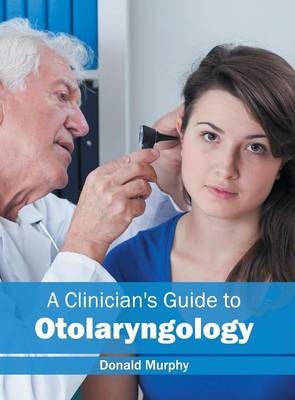 A Clinician's Guide to Otolaryngology - 