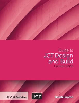 Guide to JCT Design and Build Building Contract - Sarah Lupton