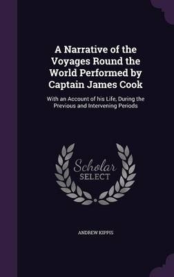 A Narrative of the Voyages Round the World Performed by Captain James Cook