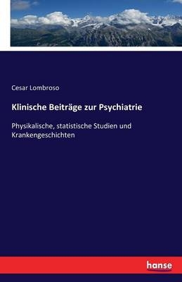 Klinische Beitr&Atilde;&curren;ge zur Psychiatrie - Cesar Lombroso