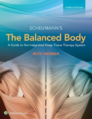 The Balanced Body: a Guide to Deep Tissue and Neuromuscular Therapy - Ruth Werner