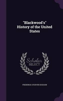 "Blackwood's" History of the United States - Frederick Stoever Dickson