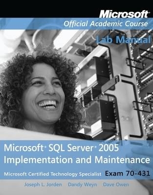 Exam 70-431 Microsoft SQL Server 2005 Implementation and Maintenance Lab Manual -  Microsoft Official Academic Course