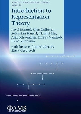 Introduction to Representation Theory - Pavel I. Etingof, Oleg Golberg, Sebastian Hensel, Tiankai Liu, Alex Schwendner