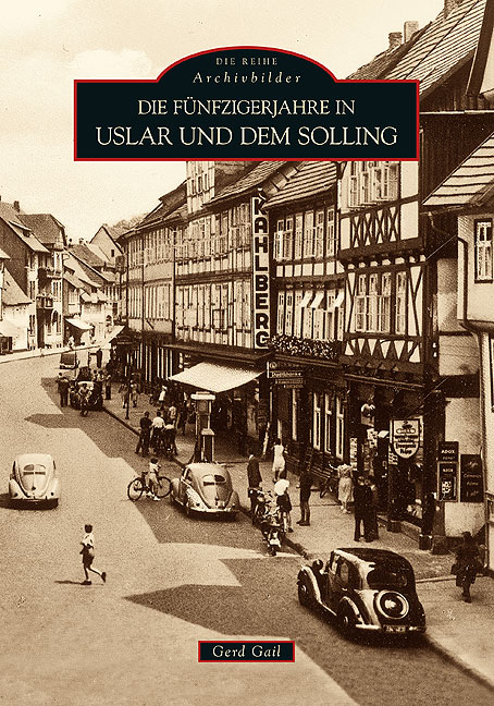 Die F&uuml;nfzigerjahre in Uslar und dem Solling - Gerd Gail