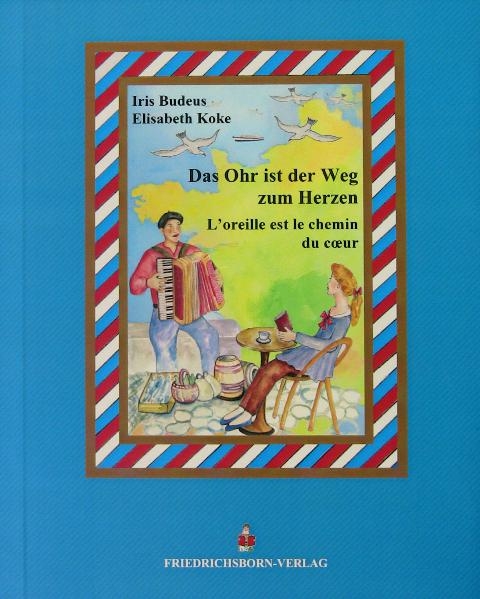 Das Ohr ist der Weg zum Herzen - L&acute;oreille est le chemin du c&oelig;ur - 