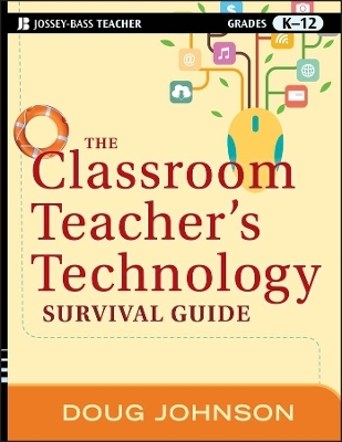 The Classroom Teacher's Technology Survival Guide - Doug Johnson