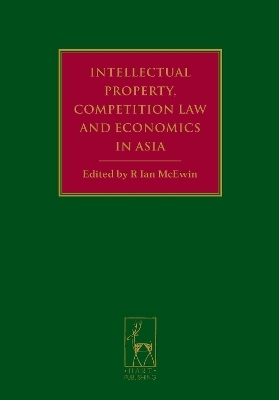 Intellectual Property, Competition Law and Economics in Asia - 