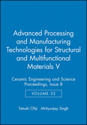Advanced Processing and Manufacturing Technologies for Structural and Multifunctional Materials V, Volume 32, Issue 8 - 