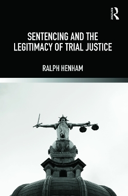Sentencing and the Legitimacy of Trial Justice