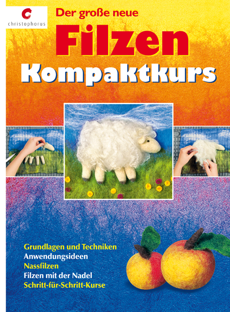 Der gro&szlig;e neue Filzen Kompaktkurs - Anne Pieper