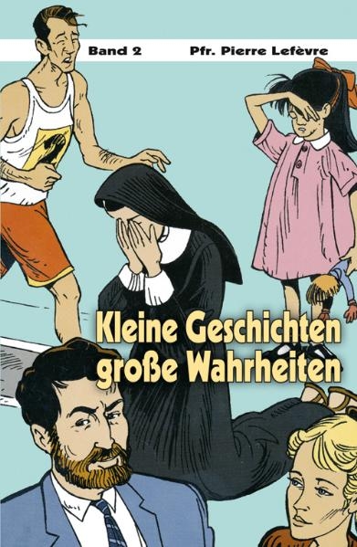 Kleine Geschichten &ndash; gro&szlig;e Wahrheiten - Pierre Lef&egrave;vre