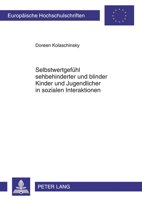 Selbstwertgef&uuml;hl sehbehinderter und blinder Kinder und Jugendlicher in sozialen Interaktionen - Doreen Kolaschinsky