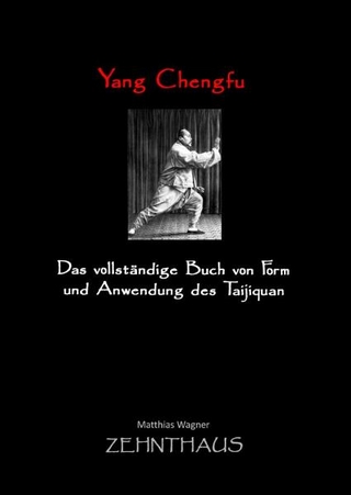 Yang Chengfu: Das vollständige Buch von Form und Anwendung des Taijiquan