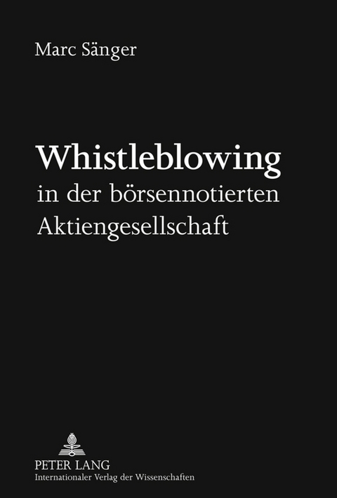 Whistleblowing in der b&ouml;rsennotierten Aktiengesellschaft - Marc S&auml;nger