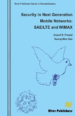 Security in Next Generation Mobile Networks: SAE/LTE and Wimax - Anand R. Prasad, Seung-Woo Seo