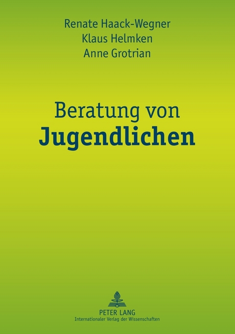 Beratung von Jugendlichen - Renate Haack-Wegner, Klaus Helmken, Anne Grotrian