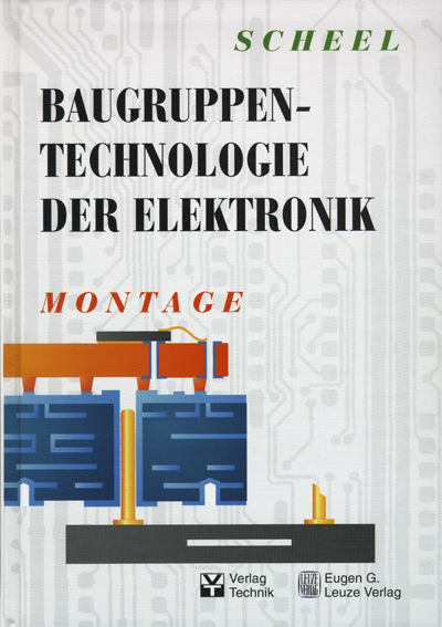 Baugruppentechnologie der Elektronik-Montage - Wolfgang u.a. Scheel