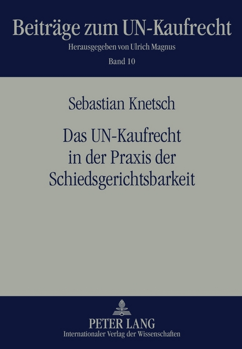 Das UN-Kaufrecht in der Praxis der Schiedsgerichtsbarkeit - Sebastian Knetsch