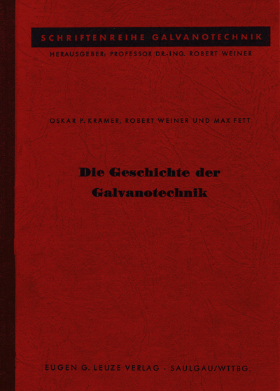 Die Geschichte der Galvanotechnik - O.P. Kr&auml;mer, Robert Weiner, Max Fett