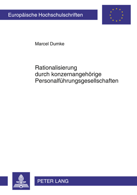 Rationalisierung durch konzernangehoerige Personalfuehrungsgesellschaften - Marcel Dumke
