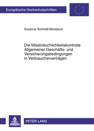 Die Missbraeuchlichkeitskontrolle Allgemeiner Geschaefts- und Versicherungsbedingungen in Verbrauchervertraegen