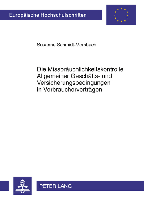 Die Missbraeuchlichkeitskontrolle Allgemeiner Geschaefts- und Versicherungsbedingungen in Verbrauchervertraegen - Susanne Schmidt-Morsbach
