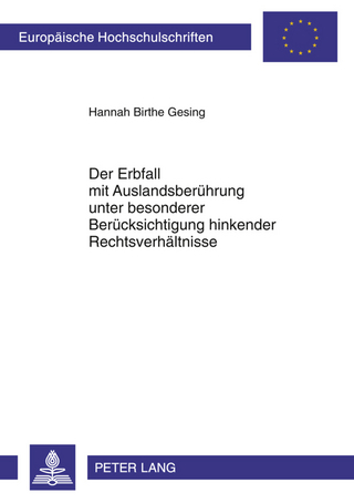 Der Erbfall mit Auslandsberuehrung unter besonderer Beruecksichtigung hinkender Rechtsverhaeltnisse