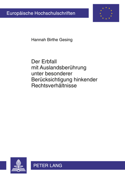 Der Erbfall mit Auslandsberuehrung unter besonderer Beruecksichtigung hinkender Rechtsverhaeltnisse - Hannah Birthe Gesing