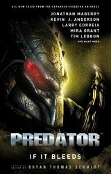 Predator: If It Bleeds -  Kevin J. Anderson,  Mira Grant,  Jonathan Maberry,  Andrew Mayne