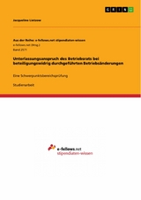Unterlassungsanspruch des Betriebsrats bei beteiligungswidrig durchgeführten Betriebsänderungen - Jacqueline Lietzow
