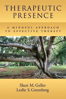 Therapeutic Presence - Shari Geller, Leslie S. Greenberg