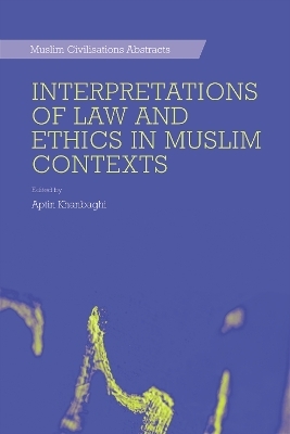 Interpretations of Law and Ethics in Muslim Contexts - 