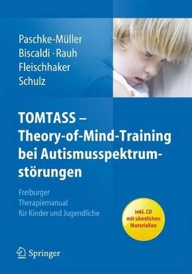 TOMTASS - Theory-of-Mind-Training bei Autismusspektrumst&ouml;rungen - Mirjam S. Paschke-M&uuml;ller, Monica Biscaldi, Reinhold Rauh, Christian Fleischhaker, Eberhard Schulz