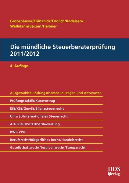 Die m&uuml;ndliche Steuerberaterpr&uuml;fung 2011/2012, 4. Auflage - Uwe Grobsh&auml;user, Thomas Fr&auml;nznick, G&uuml;nter Endlich, Alexander Endlich, Arno Barzen, J&ouml;rg W. Hellmer, Rolf-R&uuml;diger Radeisen, Andreas Wellmann