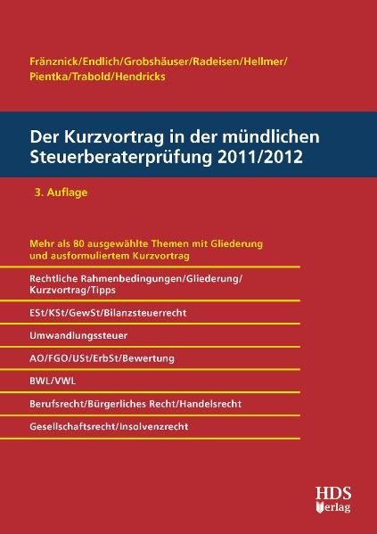 Der Kurzvortrag in der m&uuml;ndlichen Steuerberaterpr&uuml;fung 2011/2012, 3. Auflage - Thomas Fr&auml;nznick, Alexander Endlich, G&uuml;nter Endlich, Uwe Grobsh&auml;user, Rolf-R&uuml;diger Radeisen, Klaus Pientka, J&ouml;rg W. Hellmer, Ralf Trabold, Lukas Hendricks