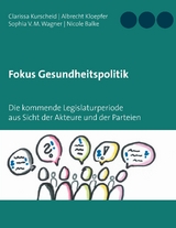 Fokus Gesundheitspolitik - Clarissa Kurscheid, Albrecht Kloepfer, Sophia V. M. Wagner, Nicole Balke