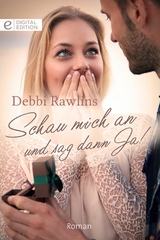 Schau mich an und sag dann Ja! - Debbi Rawlins
