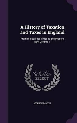A History of Taxation and Taxes in England