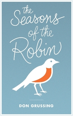 The Seasons of the Robin - Don Grussing