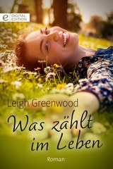 Was z&auml;hlt im Leben - Leigh Greenwood