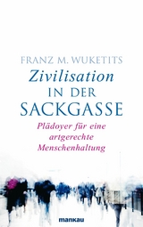 Zivilisation in der Sackgasse - Franz M. Wuketits