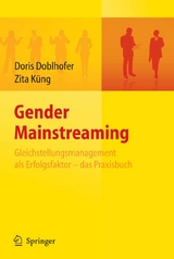 Gender Mainstreaming - Gleichstellungsmanagement als Erfolgsfaktor - das Praxisbuch - Doris Doblhofer, Zita K&uuml;ng