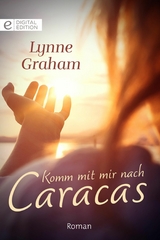 Komm mit mir nach Caracas - Lynne Graham