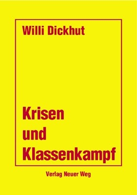 Krisen und Klassenkampf - Willi Dickhut