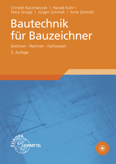 Bautechnik f&uuml;r Bauzeichner - Christel Kaczmarczyk, Harald Kuhr, Arne Schmidt, J&uuml;rgen Schmidt, Petra Strupp
