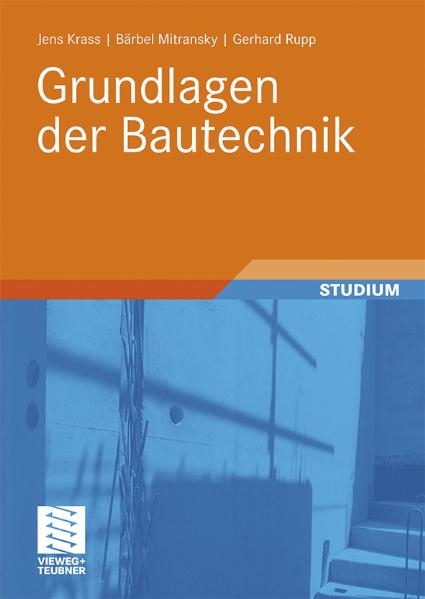 Grundlagen der Bautechnik - Jens Krass, B&auml;rbel Mitransky, Gerhard Rupp